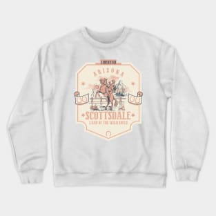 Scottsdale Arizona wild west town Crewneck Sweatshirt